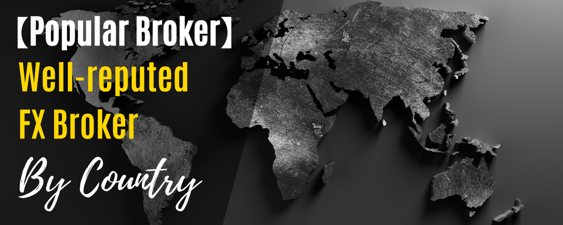 【Popular Broker】Well-reputed FX Broker by Country